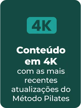 Conteúdo em 4K com as mais recentes atualizações do Método Pilates